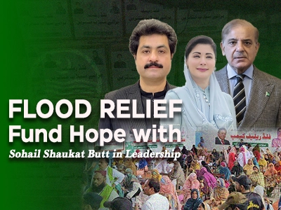 Flood Relief Fund: Hope with Sohail Shaukat Butt in Leadership